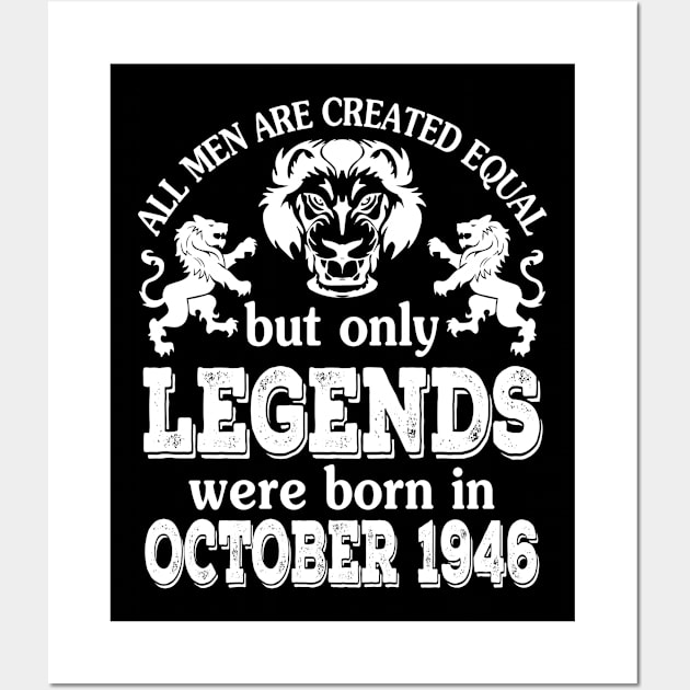 Happy Birthday To Me You All Men Are Created Equal But Only Legends Were Born In October 1946 Wall Art by bakhanh123